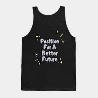 Positive for a better future Tank Top